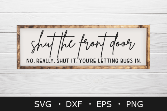 Download Shut the Front Door Sign, Farmhouse Sign - Farmhouse sign Collection